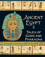 Ancient Egypt Tales of Gods and Pharaohs