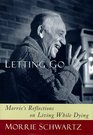 Letting Go Morrie's Reflections on Living While Dying