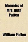 Memoirs of Mrs Ruth Patten
