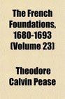 The French Foundations 16801693