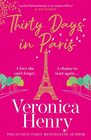 Thirty Days in Paris The gorgeously escapist romantic and uplifting new novel from the Sunday Times bestselling author