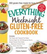 The Everything Weeknight Gluten-Free Cookbook: Includes Fish Tacos with Tropical Fruit Salsa, Quinoa Angel Hair with Bolognese Sauce, Ginger-Teriyaki ... Pizza, Cherry Oat Crisp...and Hundreds More!