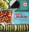 The Art of the Cookie Baking up Inspiration By the Dozen
