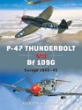 P-47 Thunderbolt vs Bf 109G/K: Europe 1943-45 (Duel)