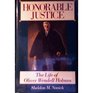 Honorable Justice The Life of Oliver Wendell Holmes