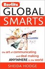 Berlitz Global Smarts The Art of Communicating and Deal Making Anywhere in the World