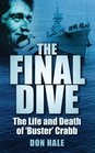 The Final Dive The Life and Death of 'Buster' Crabb