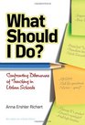 What Should I Do Confronting Dilemmas of Teaching in Urban Schools