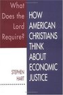 What Does the Lord Require How American Christians Think About Economic Justice
