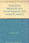 Friendship Networks and Social Supports