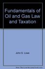Fundamentals of Oil  Gas Law  Taxation