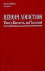 Heroin Addiction Theory Research and Treatment