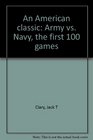 An American classic Army vs Navy the first 100 games