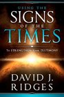 Using the Signs of the Times to Strengthen Your Testimony