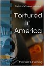 Tortured In America The Life of a Targeted Individual