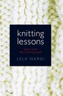 Knitting Lessons Tales from the Knitting Path