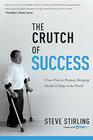 The Crutch of Success From Polio to Purpose Bringing Health  Hope to the World