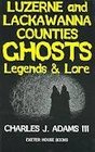 Luzerne and Lackawanna Counties Ghosts Legends  lore