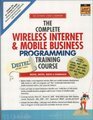 The Complete Wireless Internet and Mobile Business Programming Training Course