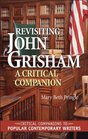 Revisiting John Grisham A Critical Companion
