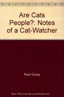 Are cats people Notes of a catwatcher