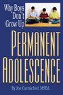 Permanent Adolescence Why Boys Don't Grow Up