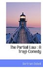 The Partiall Law A TragiComedy