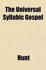 The Universal Syllabic Gospel