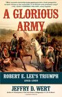 A Glorious Army Robert E Lee's Triumph 18621863