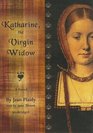 Katharine The Virgin Widow