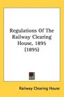 Regulations Of The Railway Clearing House 1895