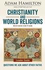 Christianity and World Religions Leader Guide Revised Edition Questions We Ask About Other Faiths