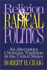 Religion and Radical Politics An Alternative Christian Tradition in the United States