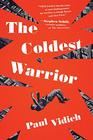 The Coldest Warrior A Novel