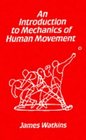 An Introduction to the Mechanics of Human Movement