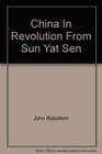 China In Revolution From Sun Yat Sen