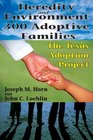 Heredity and Environment in 300 Adoptive Families The Texas Adoption Project