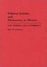Political Stability and Democracy in Mexico The Perfect Dictatorship