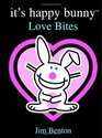 It's Happy Bunny Love Bites