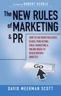 The New Rules of Marketing and PR How to Use News Releases Blogs Podcasting Viral Marketing and Online Media to Reach Buyers Directly