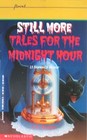 Still More Tales for the Midnight Hour