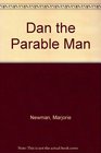 Dan the Parable Man