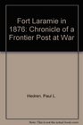 Fort Laramie in 1876 Chronicle of a Frontier Post at War