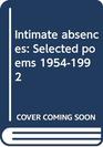 Intimate absences Selected poems 19541992