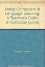 Using Computers in Language Learning A Teacher's Guide