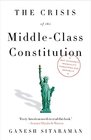 The Crisis of the MiddleClass Constitution Why Economic Inequality Threatens Our Republic