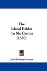 The Island Bride In Six Cantos