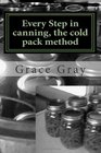 Every Step in canning, the cold pack method: (Prepper Archeology Collection Edition)