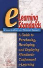 ELearning Standards  A Guide to Purchasing Developing and Deploying StandardsConformant ELearning