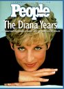 The Diana Years Celebrating the Unique Magic of the Princess of Wales